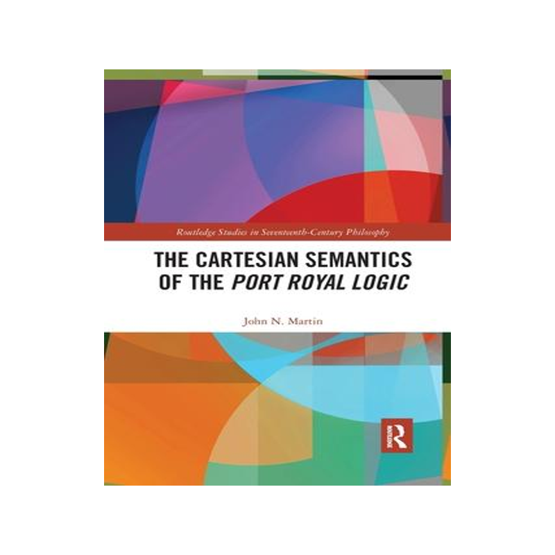 [预订]The Cartesian Semantics of the Port Royal Logic 9781032337708