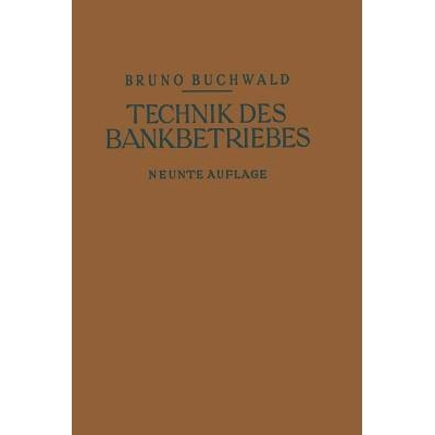 预订 Die Technik des Bankbetriebes: Ein Hand- und Lehrbuch des praktischen Bank- und Börsenwesens: 9783642895869