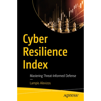 预订 Cyber Resilience Index Mastering Threat-Informed Defense 网络弹性指数：掌握威胁知情防御 9798868811210