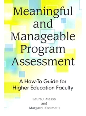 预订 Meaningful and Manageable Program Assessment: A How-To Guide for Higher Education Faculty 有意义与可管理的计划评估
