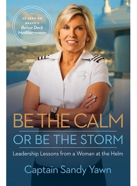 预订 Be the Calm or Be the Storm: Leadership Lessons from a Woman at the Helm: 9781401967680