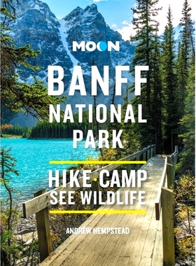 预订 Moon Banff National Park: Scenic Drives, Wildlife, Hiking & Skiing 月亮班夫国家公园: 9781640497009