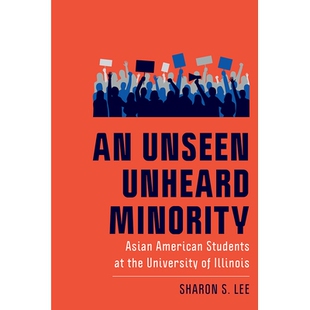 预订 An Unseen Unheard Minority: Asian American Students at the University of Illinois: 9781978824454