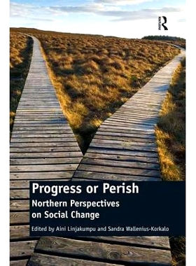 预订 Progress or Perish: Northern Perspectives on Social Change 进步还是消亡: 北欧社会变化透视: 9781409404248