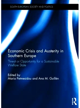 预订 Economic Crisis and Austerity in Southern Europe: Threat or Opportunity for a Sustainable Welfare State 欧洲南部经