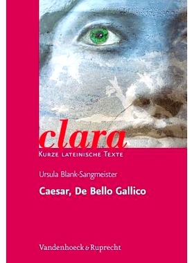 预订 Caesar, De Bello Gallico: clara. Kurze lateinische Texte 凯撒，德贝洛·加利科：克拉拉。拉丁文短文: 9783525717318