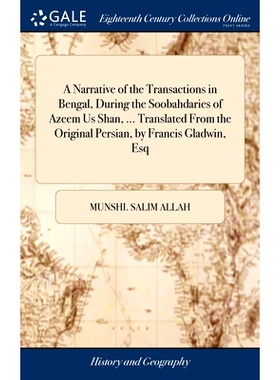 预订 A Narrative of the Transactions in Bengal, During the Soobahdaries of Azeem Us Shan, ... Translated From the Origin