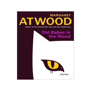 玛格丽特·阿特伍德短篇小说集 林间老童 精装 英文原版 Margaret Atwood 使女的故事作者 Old Babes in the Wood