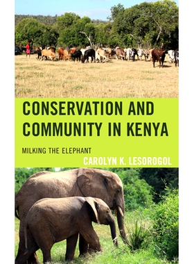 预订 Conservation and Community in Kenya: Milking the Elephant 肯尼亚的保护与社区：挤奶大象: 9781793650290