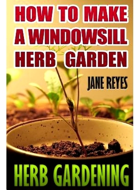 预订 Herb Gardening: How To Make A Windowsill Herb Garden: 9781545415269