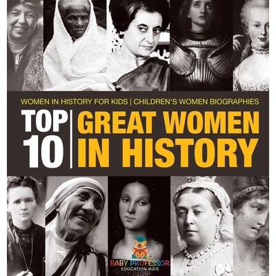 预订 Top 10 Great Women In History Women In History for Kids Children’s Women Biographies 9798869411044