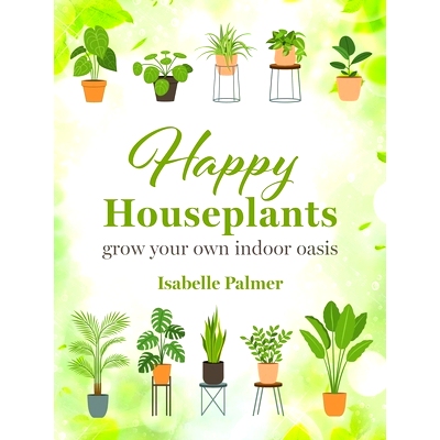 预订 Happy Houseplants: Grow Your Own Indoor Oasis