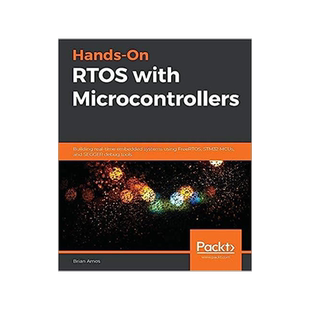 [预订]Hands-On RTOS with Microcontrollers: Building real-time embedded systems using FreeRTOS, STM32 MCUs, 9781838826734