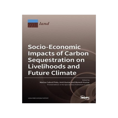 [预订]Socio-Economic Impacts of Carbon Sequestration on Livelihoods and Future Climate 9783036529912