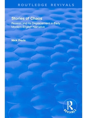 预订 Stories of Chaos: Reason and Its Displacement in Early Modern English Narrative: 9781138348691