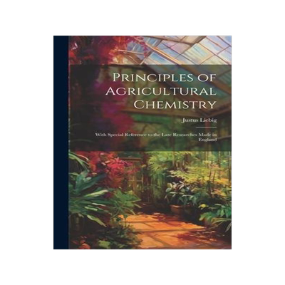 [预订]Principles of Agricultural Chemistry: With Special Reference to the Late Researches Made in England 9781020676345