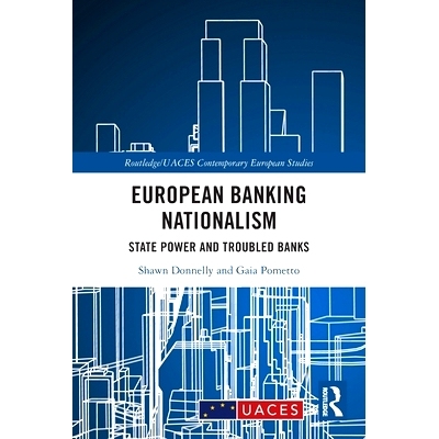预订 European Banking Nationalism: State Power and Troubled Banks 欧洲银行民族主义：国家权力与问题银行: 9781032369402