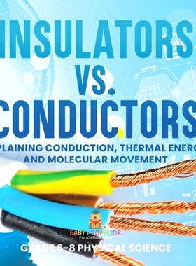 预订 Insulators vs. Conductors Explaining Conduction, Thermal Energy and Molecular Movement Grade 6-8 Physical Science: