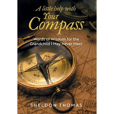 预订 A Little Help With Your Compass: Words of Wisdom for the Grandchild I May Never Meet: 9781038304094