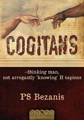 [预订]Cogitans: thinking man, not arrogantly ’knowing’ H sapiens 9780989298001