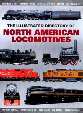 预订 The Illustrated Directory of North American Locomotives: The Story and Progression of Railroads from the Early Days