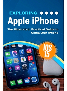 预订 Exploring Apple iPhone: iOS 15 Edition: The Illustrated, Practical Guide to Using your iPhone: 9781913151676