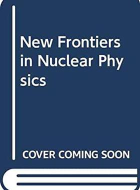 【预订】NEW FRONTIERS IN NUCLEAR PHYSICS - LECTURE NOTES OF JSPS-INS INTERNATIONAL SPRING SCHOOL
