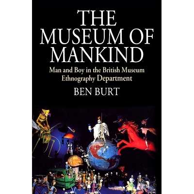 预订 MUSEUM OF MANKIND, THE: MAN AND BOY IN THE BRITISH MUSEUM ETHNOGRAPHY DEPARTMENT 人类博物馆：大英博物馆人种学系的男