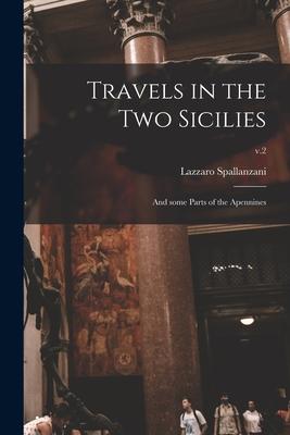 [预订]Travels in the Two Sicilies: and Some Parts of the Apennines; v.2 9781015036093
