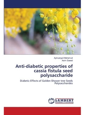 预订 Anti-diabetic properties of cassia fistula seed polysaccharide: 9786208415068