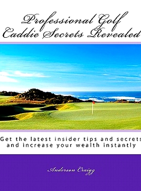 预订 Professional Golf Caddie Secrets Revealed: Get The Latest Insider Tips And Secrets And Increase Your Wealth Instant