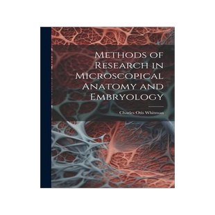 [预订]Methods of Research in Microscopical Anatomy and Embryology 9781021993915