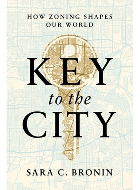 预订 Key to the City: How Zoning Shapes Our World 城市之钥匙：分区如何摧毁我们的世界: 9780393881660