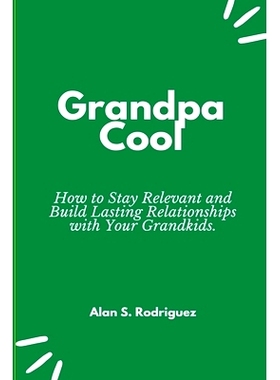 预订 Grandpa Cool: How to Stay Relevant and Build Lasting Relationships with Your Grandkids: 9798379225469