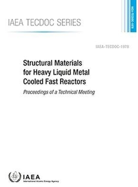 预订 Structural Materials for Heavy Liquid Metal Cooled Fast Reactors 用于重液态金属冷却快堆的结构材料：技术会议记录: 97