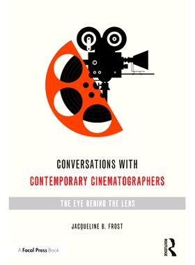 预订 Conversations with Contemporary Cinematographers: The Eye Behind the Lens 与当代摄影家的对话：镜头后面的眼睛: 97803
