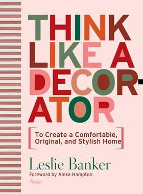 [预订]Think Like a Decorator: To Create a Comfortable, Original, and Stylish Home 9780847872947