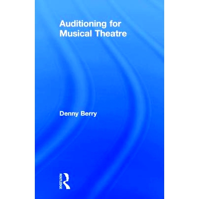 预订 Auditioning for Musical Theatre 音乐剧试演: 9781138350304
