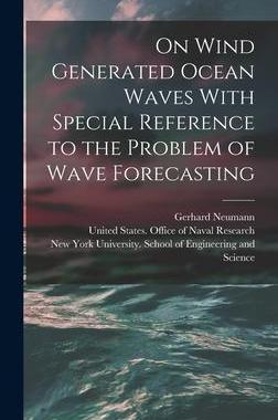 [预订]On Wind Generated Ocean Waves With Special Reference to the Problem of Wave Forecasting 9781018153773