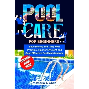 预订 Pool Care for Beginners: Save Money and Time with Practical Tips for Efficient and Cost-Effective Pool Maintenance: