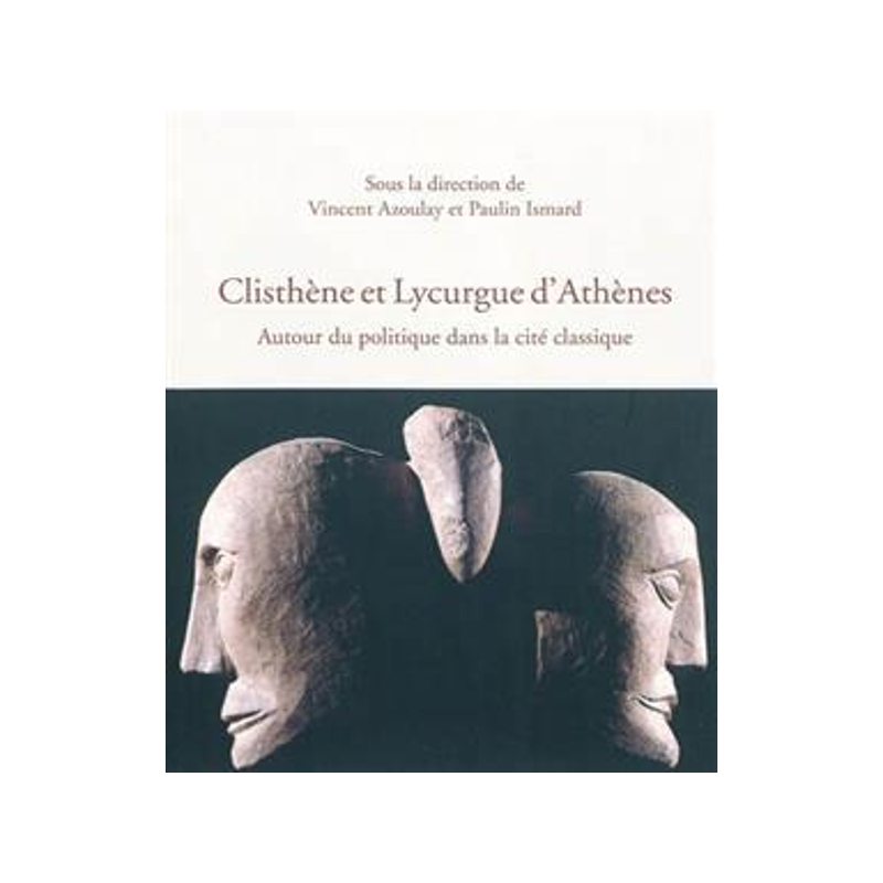 [预订]Clisthène et Lycurgue d’Athènes : autour du politique dans la cité classique. 9782859446826