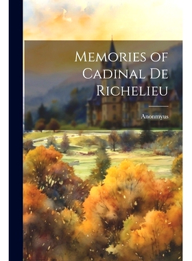 预订 Memories of Cadinal de Richelieu: 9781021414656