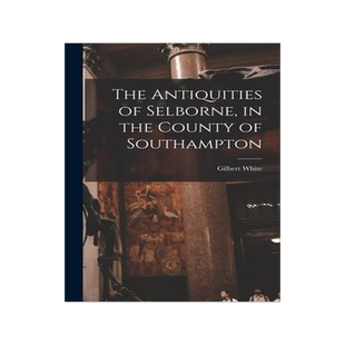 [预订]The Antiquities of Selborne, in the County of Southampton 9781014325471