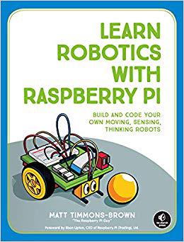 【预售】Learn Robotics with Raspberry Pi: Build and Code Your Own Moving, Sensing, Thinking Robots