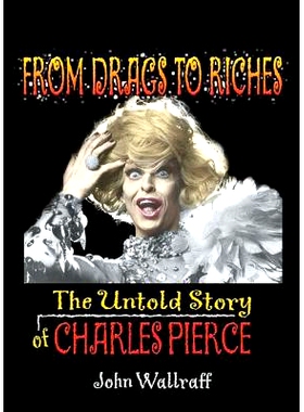 预订 From Drags to Riches: The Untold Story of Charles Pierce 从异装癖到富翁:查尔斯·皮尔斯未说过的故事: 9781560233855