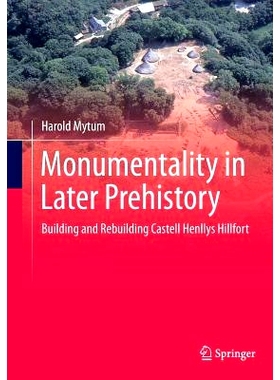 预订 Monumentality in Later Prehistory: Building and Rebuilding Castell Henllys Hillfort: 9781493947867