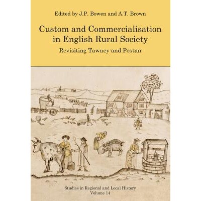 预订 Custom and Commercialisation in English Rural Society 英国乡村社会的习俗与商业化：重访托尼与波斯坦 14（丛书）: 9781