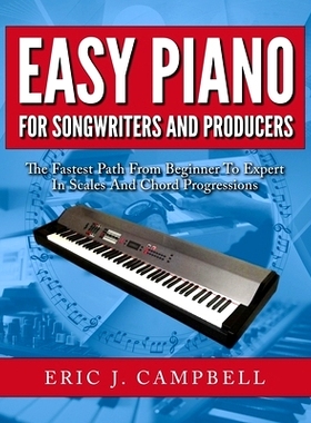 预订 Easy Piano for Songwriters and Producers: 9781975917036