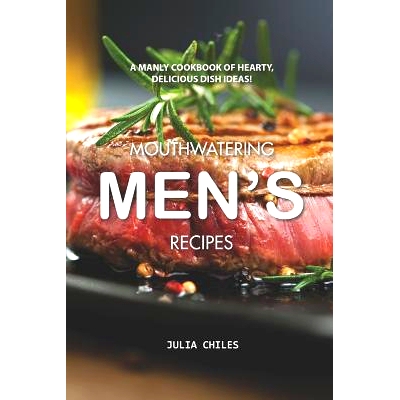 预订 Mouthwatering Men’s Recipes: A Manly Cookbook of Hearty, Delicious Dish Ideas!: 9781094779270