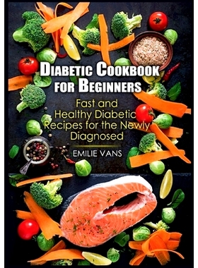 预订 Diabetic Cookbook For Beginners: Fast And Healthy Diabetic Recipes For The Newly Diagnosed: 9783755725763